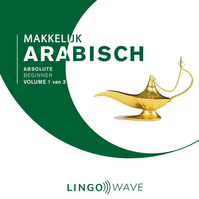 Book cover for Makkelijk Arabisch - Absolute beginner - Volume 1 van 3