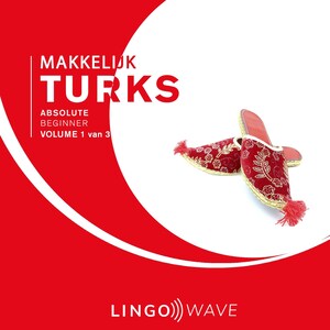 Makkelijk Turks - Absolute beginner - Volume 1 van 3 - luisterboek