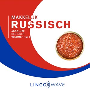 Makkelijk Russisch - Absolute beginner - Volume 1 van 3 - luisterboek