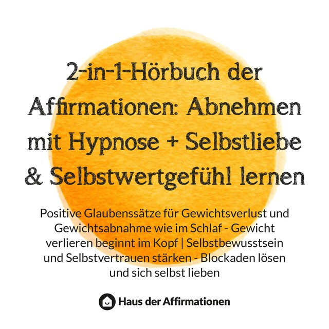 Boekomslag van 2-in-1-Hörbuch der Affirmationen: Abnehmen mit Hypnose + Selbstliebe & Selbstwertgefühl lernen