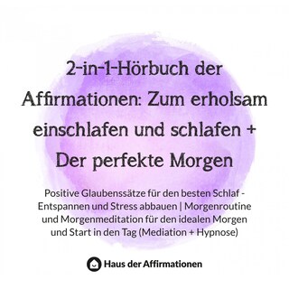 2-in-1-Hörbuch der Affirmationen: Zum erholsam einschlafen und schlafen + Der perfekte Morgen als Hörbuch