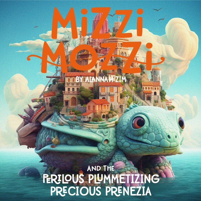Book cover for Mizzi Mozzi And The Perilous Plummetizing Precious Prenezia