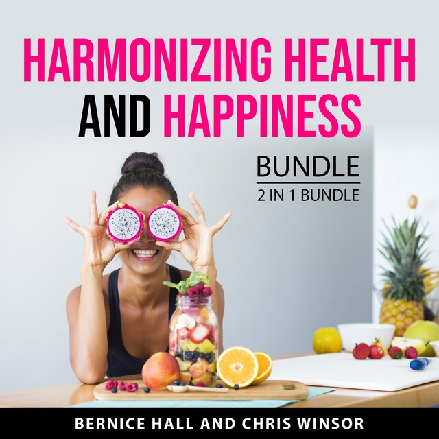 Portada de libro para Harmonizing Health and Happiness Bundle, 2 in 1 Bundle