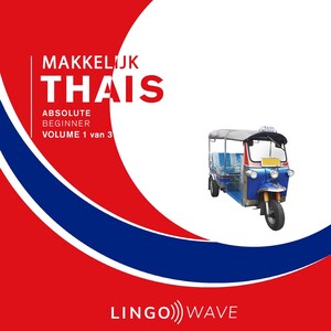 Makkelijk Thais - Absolute beginner - Volume 1 van 3 - luisterboek