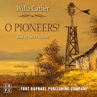 O Pioneers! - Unabridged