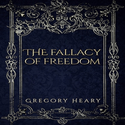 The Fallacy of Freedom
