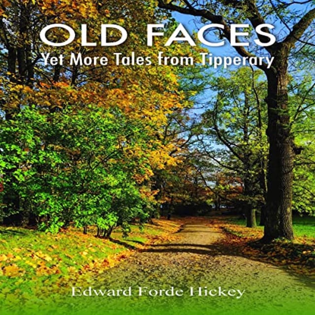 Book cover for Old Faces:  Yet More Tales from Tipperary