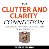 The Clutter and Clarity Connection
