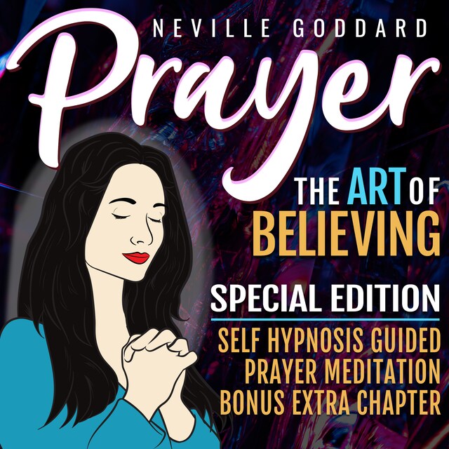 Book cover for Prayer - The Art Of Believing - SPECIAL EDITION - Self Hypnosis Guided Prayer Meditation