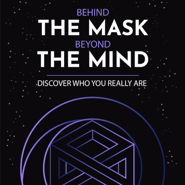 Book cover for Behind the Mask, Beyond the Mind: Discover who your really are.