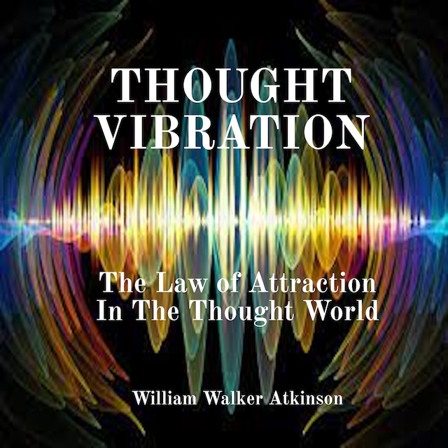 Kirjankansi teokselle Thought Vibration: The Law of Attraction In The Thought World