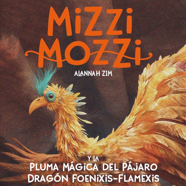 Bokomslag for Mizzi Mozzi y La Pluma Mágica del Pájaro Dragón Foenixis-Flamexis