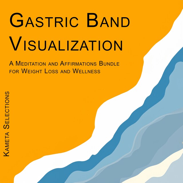 Book cover for Gastric Band Visualization: A Meditation and Affirmations Bundle for Weight Loss and Wellness