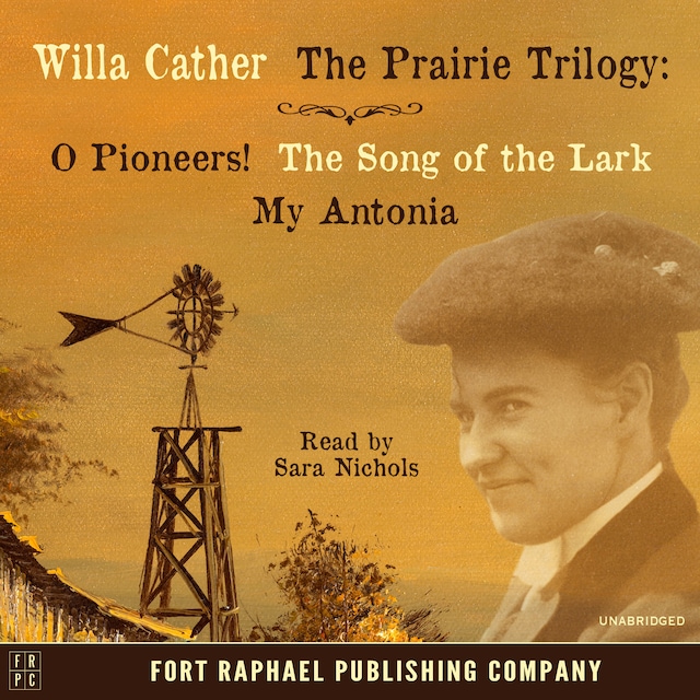 Kirjankansi teokselle Willa Cather's Prairie Trilogy - O Pioneers! - The Song of the Lark - My Antonia - Unabridged