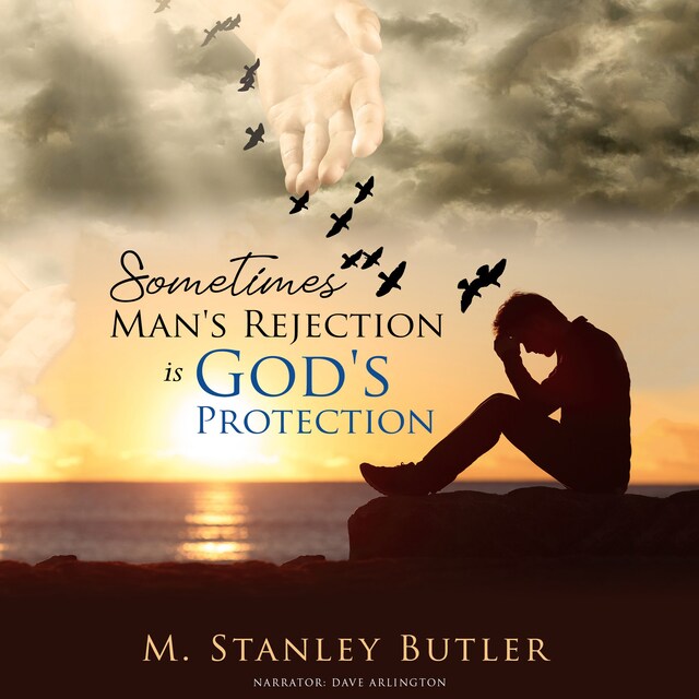 Book cover for Sometimes, Man's Rejection Is God's Protection