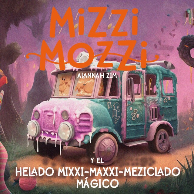 Boekomslag van Mizzi Mozzi y el Helado Mixxi-Maxxi-Meziclado Mágico