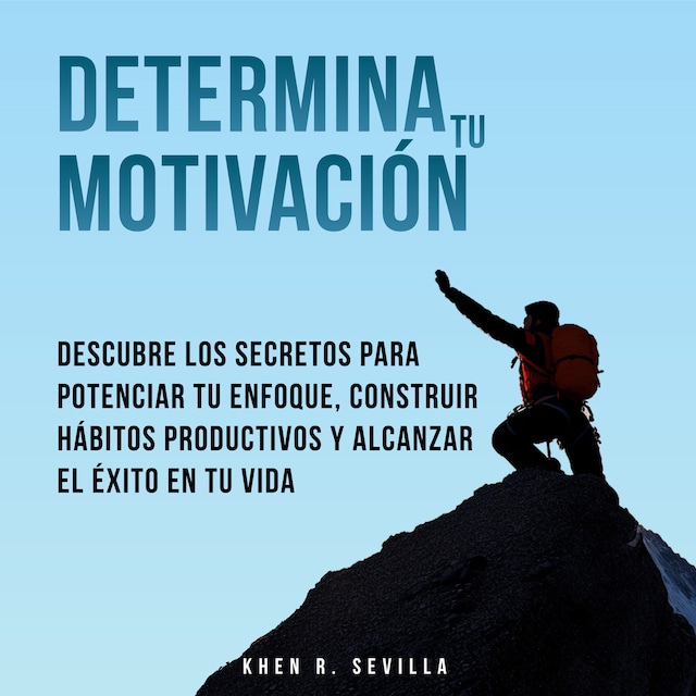 Boekomslag van Determina Tu Motivación: Los Secretos Para Potenciar Tu Enfoque, Construir Hábitos Productivos Y Alcanzar El Éxito En Tu Vida