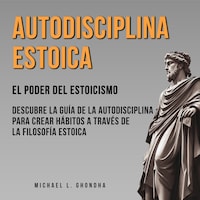 Autodisciplina Estoica: El Poder Del Estoicismo
