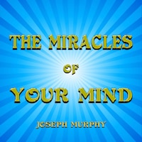 The Miracles of Your Mind
