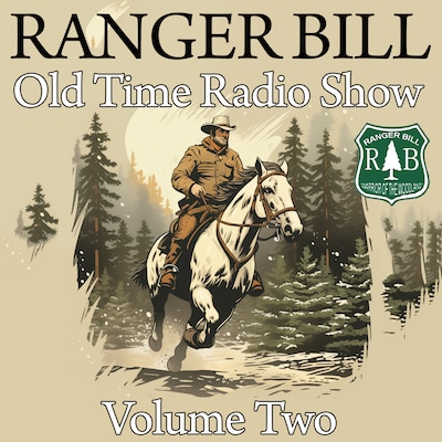 Ranger Bill - Old Time Radio Show - Volume Two