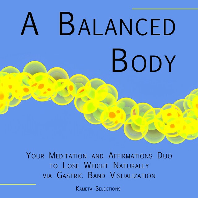 Copertina del libro per A Balanced Body: Your Meditation and Affirmations Duo to Lose Weight Naturally via Gastric Band Visualization