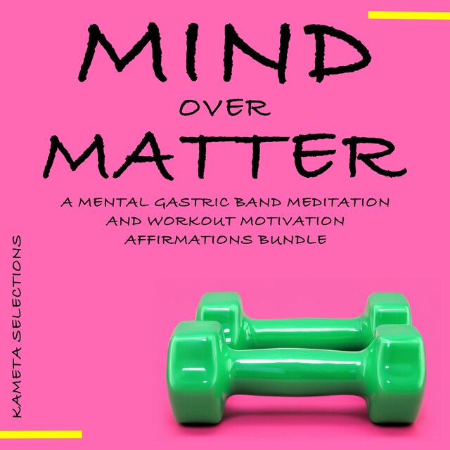 Book cover for Mind Over Matter: A Mental Gastric Band Meditation and Workout Motivation Affirmations Bundle