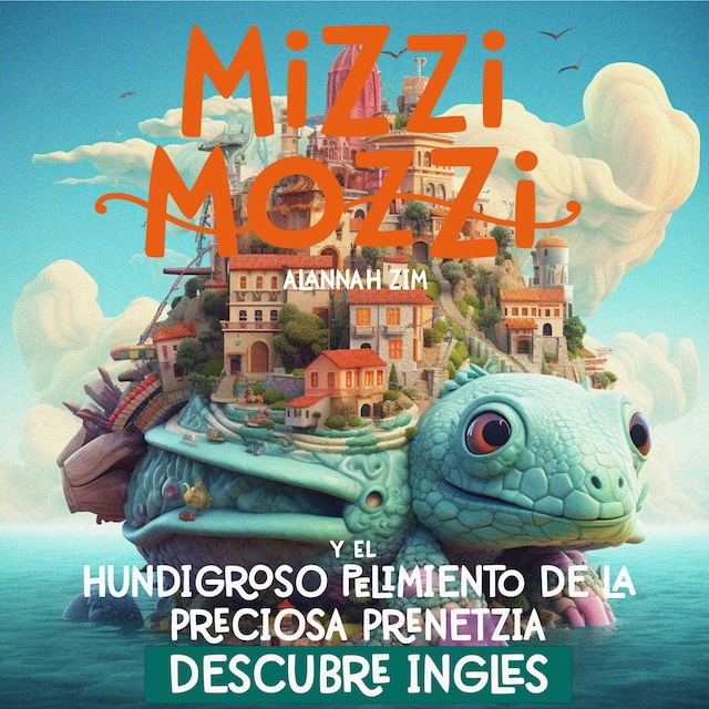 Book cover for Descubre Inglés: Mizzi Mozzi Y El Hundigroso Pelimiento De La Preciosa Prenetzia