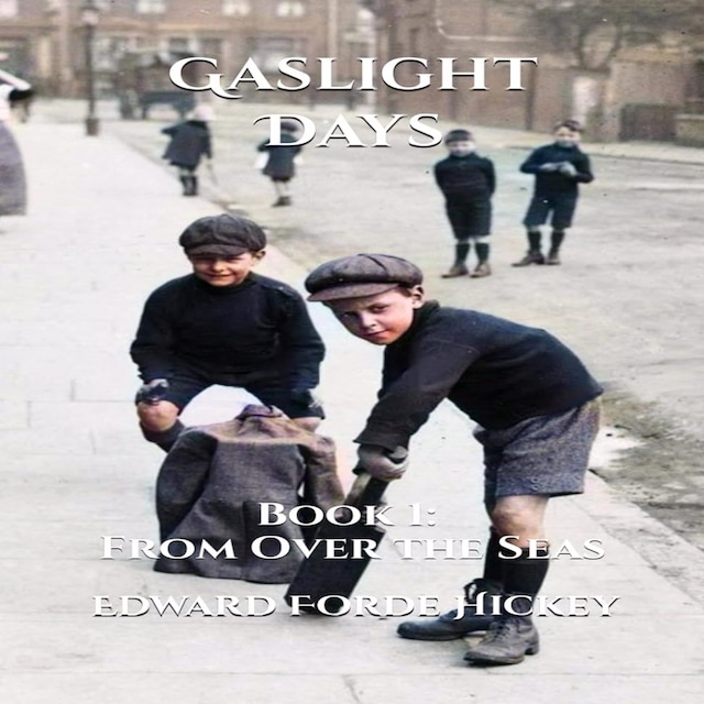 Kirjankansi teokselle Gaslight Days:  Book 1:  From Over the Seas