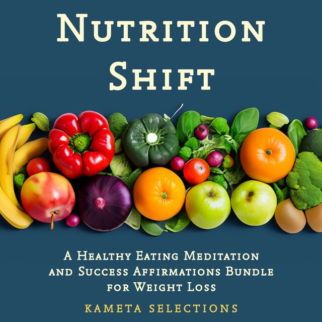 Buchcover für Nutrition Shift: A Healthy Eating Meditation and Success Affirmations Bundle for Weight Loss