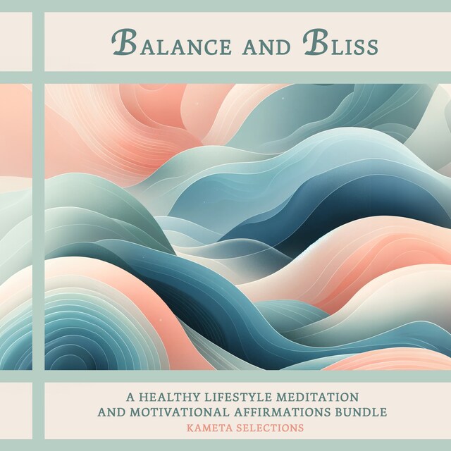 Buchcover für Balance and Bliss: A Healthy Lifestyle Meditation and Motivational Affirmations Bundle