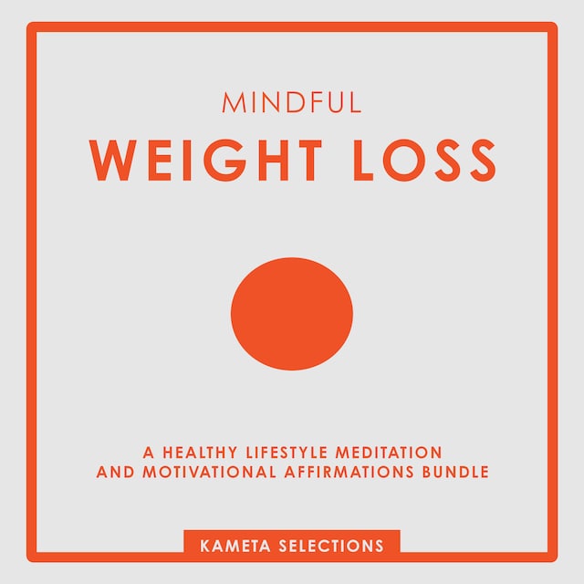 Bogomslag for Mindful Weight Loss: A Healthy Lifestyle Meditation and Motivational Affirmations Bundle