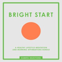 Bright Start: A Healthy Lifestyle Meditation and Morning Affirmations Bundle