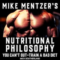 Mike Mentzer's Nutritional Philosophy
