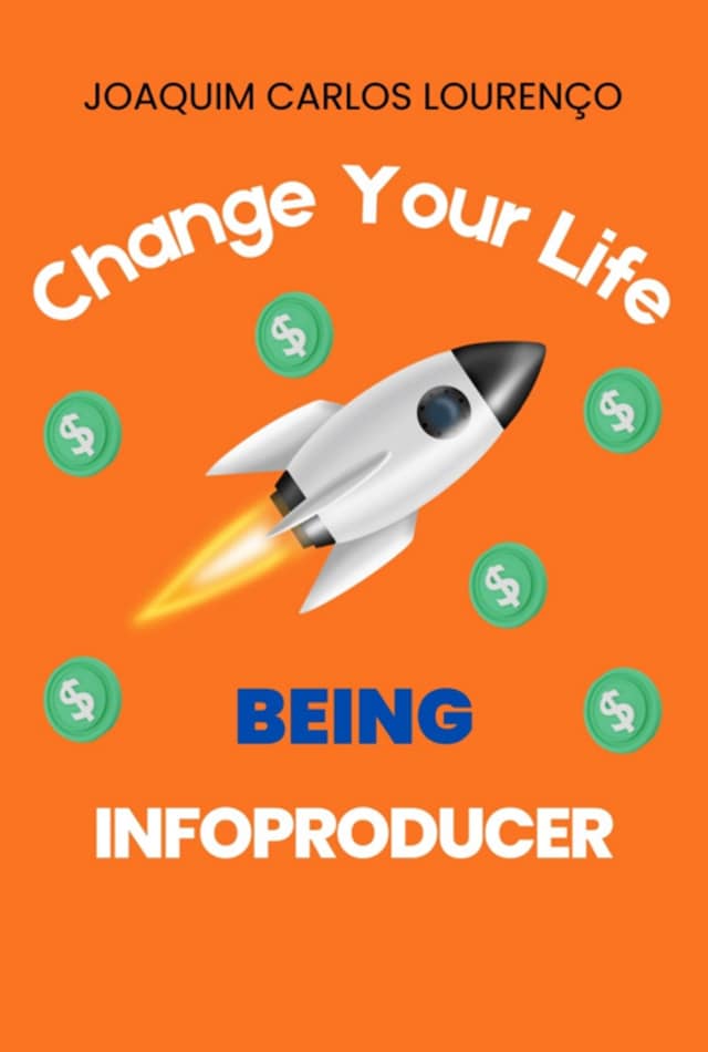Book cover for Change Your Life Being Infoproducer