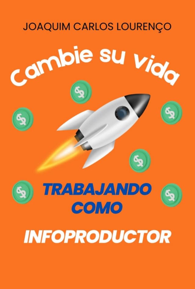 Book cover for Cambia Su Vida Trabajando Como Infoproductor