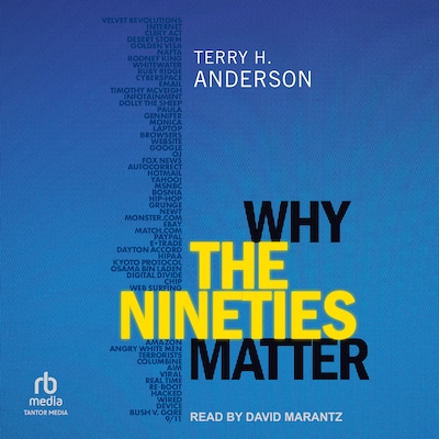 Why the Nineties Matter