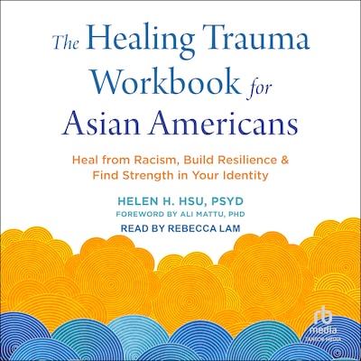 The Healing Trauma Workbook for Asian Americans