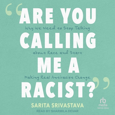 "Are You Calling Me a Racist?"