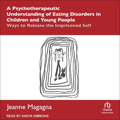 A Psychotherapeutic Understanding of Eating Disorders in Children and Young People