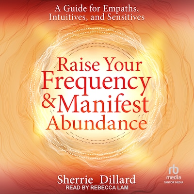 Raise Your Frequency and Manifest Abundance