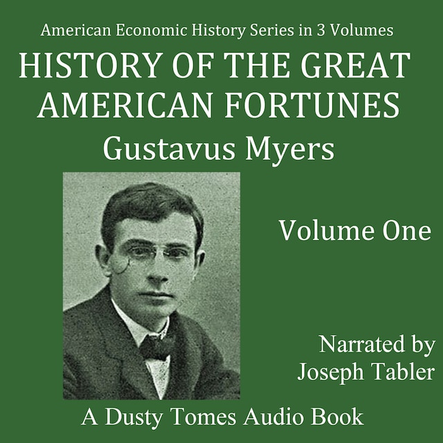 Book cover for History of The Great American Fortunes: Volume 1