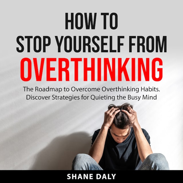 Buchcover für How to Stop Yourself From Overthinking
