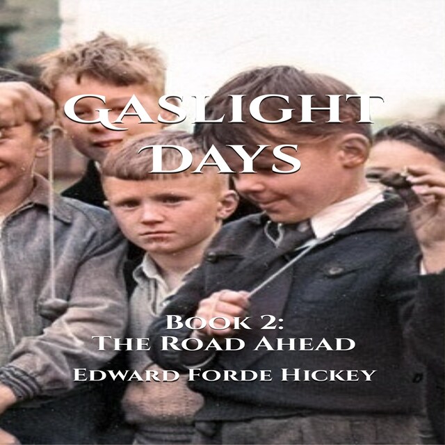 Couverture de livre pour Gaslight Days:  Book 2 - The Road Ahead