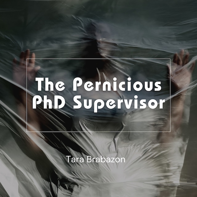 Book cover for The Pernicious PhD Supervisor