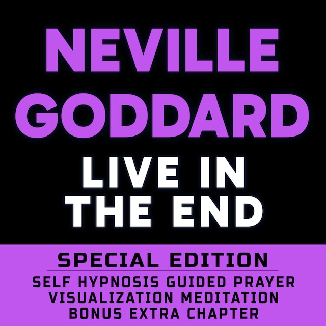 Portada de libro para Live In The End - SPECIAL EDITION - Self Hypnosis Guided Prayer Meditation Visualization
