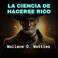 La Ciencia de Hacerse Rico