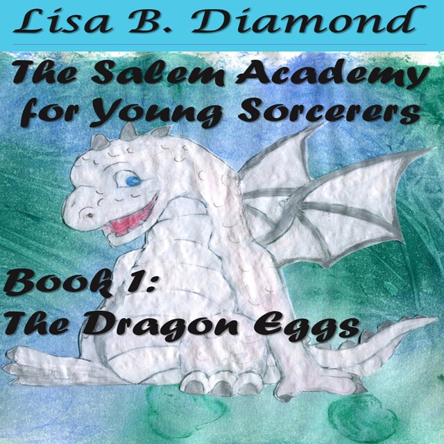 Book cover for The Salem Academy for Young Sorcerers, Book 1: The Dragon Eggs