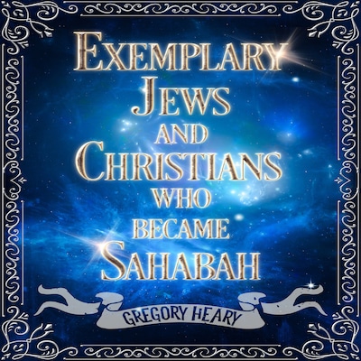 Exemplary Jews and Christians who became Sahabah