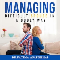 Managing a Difficult Spouse in a Godly Way
