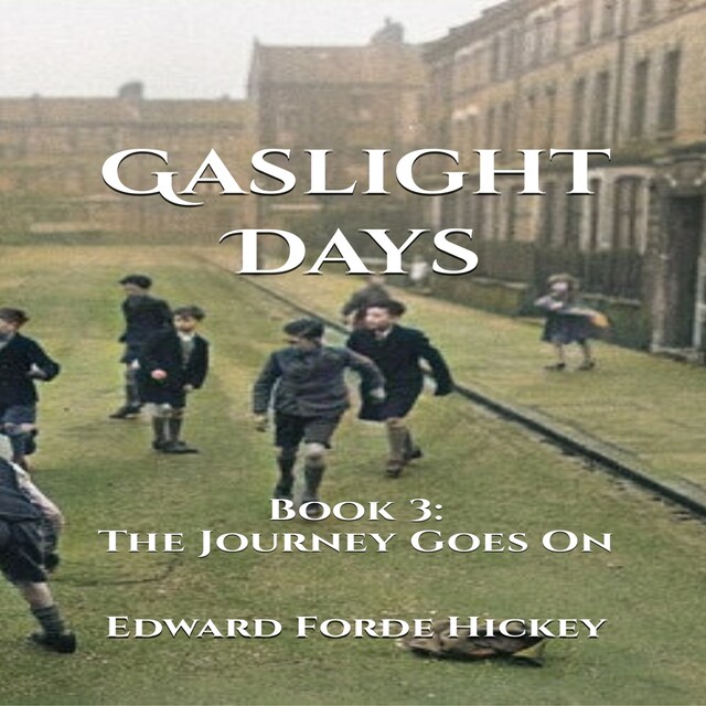 Book cover for Gaslight Days:  Book 3 - The Journey Goes On